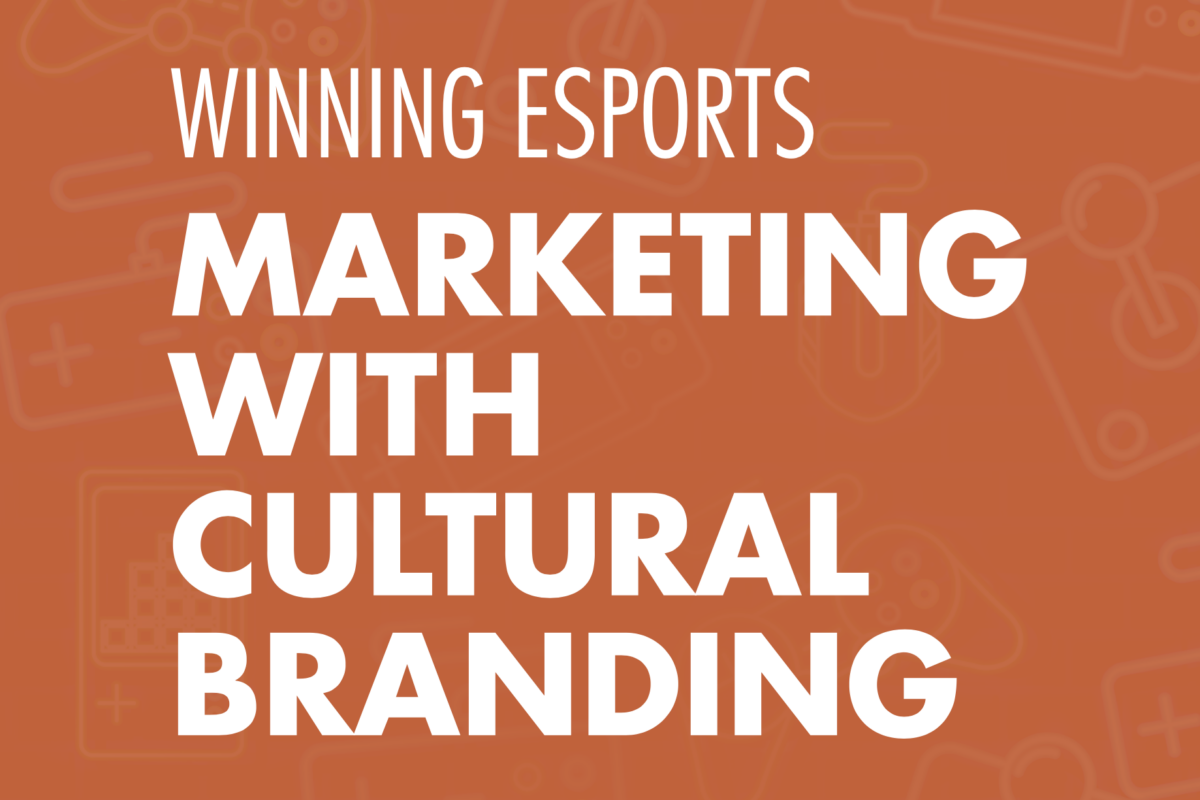 Winning Esports Marketing with Cultural Branding part 3